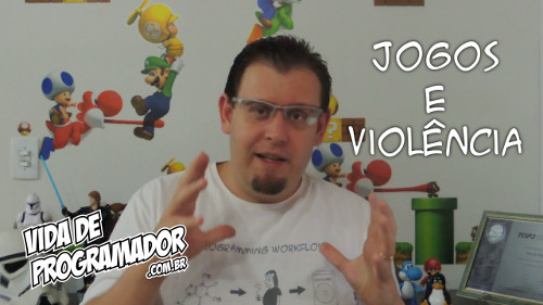 Vídeo de Programador #7 - Jogos e violência